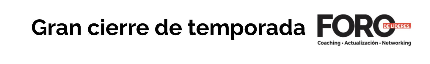 Gran cierre de temporada — Foro de Líderes